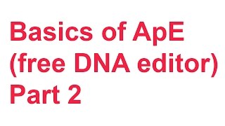 Tutorial 7 How to use ApE Free DNA editing program Part 2 ORFs and Features [upl. by Goar780]