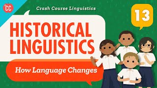 Language Change and Historical Linguistics Crash Course Linguistics 13 [upl. by Alroy]