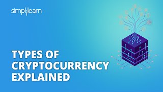 Types Of Cryptocurrency Explained  Cryptocurrency Types Explained  Cryptocurrency  Simplilearn [upl. by Wald82]