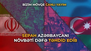 SEPAH növbəti dəfə Azərbaycanı təhdid etdi [upl. by Airrotal]