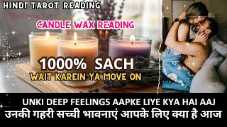 CANDLE WAX READING  UNKI DEEP FEELINGS  UNKI CURRENT FEELINGS TODAY  HINDI TAROT CARD READING [upl. by Iatnohs436]