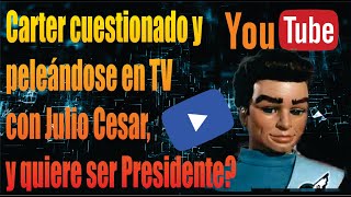 Carter cuestionado y peleándose en TV con Julio Cesar y quiere ser Presidente [upl. by Ardnoek538]