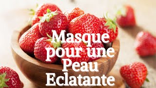 MASQUE VISAGE FAIT MAISON HYDRATANT TONIFIANT ET ADOUCISSANT A LA FRAISE COUP DECLAT Assuré [upl. by Ahsena473]