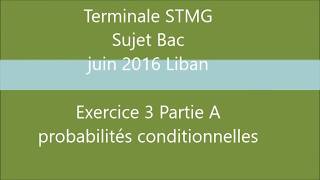 BAC STMG  Liban juin 2016 Exercice 3 probabilités conditionnelles [upl. by Asenej]