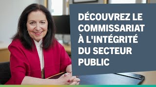 Découvrez le Commissariat à lintégrité du secteur public [upl. by Etak303]