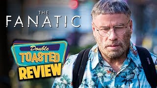 THE FANATIC MOVIE REVIEW 2019  Double Toasted [upl. by Micheline439]