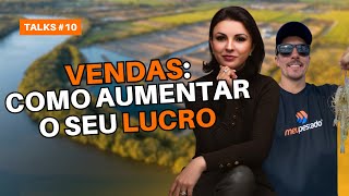 Meu Pescado Talks 10  Vendas como aumentar o seu lucro [upl. by Nnylyrehc]