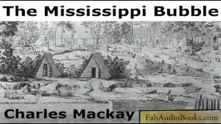 MISSISSIPPI BUBBLE  The Mississippi Scheme by Charles Mackay  Non fiction  ECONOMICS [upl. by Talbott]