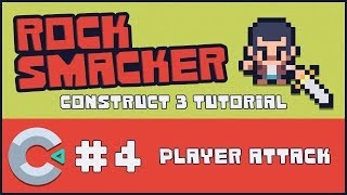 Construct 3 Tutorial  Rock Smacker 4  Player Attack [upl. by Llednar542]