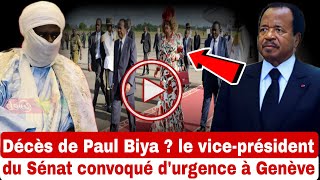 URGENT  Biya décédé a Genève  le viceprésident du Sénat convoqué durgence à Genève pour Biya [upl. by Airekahs]