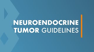 Neuroendocrine Tumor Guidelines [upl. by Yarod487]