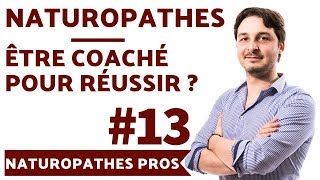 Naturopathes  Fautil Être Coaché pour Réussir  📈🏆 Vivre du Métier de Naturopathe Conseil 13 [upl. by Jorgan498]