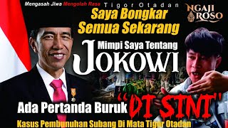 SAYA BONGKAR SEMUA‼️MIMPI SAYA TENTANG PAK JOKOWI  TIGOR OTADAN [upl. by Eelyme]