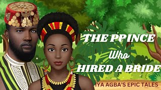 THE PRINCE WHO HIRED A BRIDE A Nigerian folktale Tales by moonlight Nigeria Igbofolktales [upl. by Vrablik301]