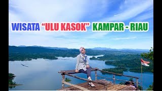 ULU KASOKTempat Wisata Terbaru Kampar  Riau [upl. by Orfinger101]