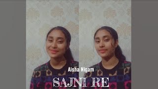 Sajni  Laapataa Ladies  Cover by Aisha Nigam [upl. by Elysia]