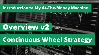 Introduction to My AtTheMoney Machine  v2  Continuous Wheel Strategy  Spreadsheet Alternative [upl. by Barr]