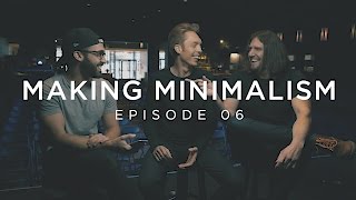 Making Minimalism  Episode 6 [upl. by Akit943]