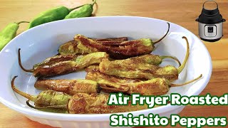 Instant Pot Air Fryer Lid Shishito Peppers  Air Fryer Roasted Peppers [upl. by Dannon]