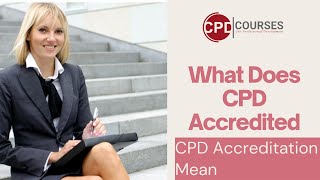 What Does CPD Accredited Mean  CPD Accreditation Mean  CPD Courses [upl. by Myrlene963]