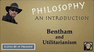 Bentham and Utilitarianism [upl. by Garceau]