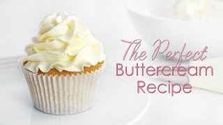 The Perfect Buttercream Recipe [upl. by Naiviv718]