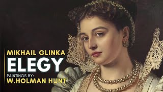 Mikhail GLINKA Elegy Featuring paintings by William Holman HUNT [upl. by Ykciv]