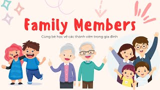 Cùng bé học tiếng Anh về các thành viên trong gia đình  Family members  Dạy bé học nói [upl. by Vaasta]