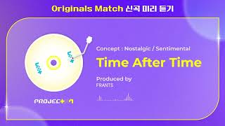 PROJECT 7 ＜Time After Time＞ 3R Originals Match 신곡 미리 듣기 [upl. by Teodor]