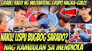 GRABE NA ITO RALLY NG MILITANTENG GRUPO NAGKAGULO‼️ LISPU ABUGBUG SARADO RAMBULAN SA MENDIOLA‼️ [upl. by Leonanie]