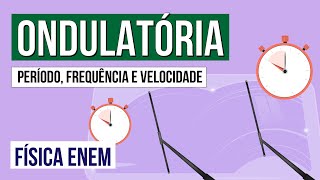 ONDULATÓRIA período frequência e velocidade  Física para o Enem  Flaverson Messias Batista [upl. by Patten]