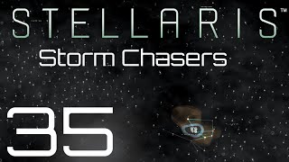 Stellaris  Storm Chasers  Episode 35 [upl. by Adirem]