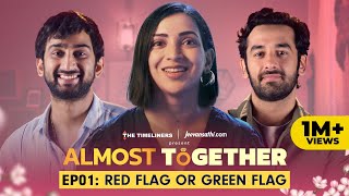 Almost Together  EP 01 Red Flag or Green Flag  New Series  The Timeliners [upl. by Beker]