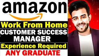 Amazon Customer Success Manager Work from home  Full time  Experience Required Graduation Must [upl. by Marshall]