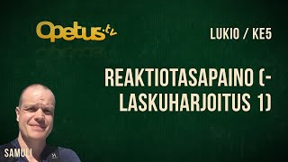 Reaktiotasapaino laskuharjoitus 1 [upl. by Ainav]