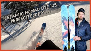 Icelantic Nomad 105 Lite Backcountry Ski Review  Perfect except     GEAR30 Gear Talk [upl. by Quirita]