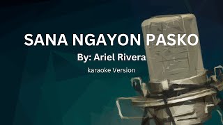 SANA NGAYON PASKO by Ariel Rivera  karaoke version [upl. by Haldes]