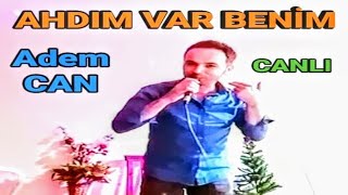 Adem CAN  AHDIM VAR BENİM  CANLI [upl. by Velick]