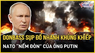 Tin nóng thế giới Donbass sụp đổ nhanh khủng khiếp NATO “nếm đòn” của ông Putin  VietNamNet [upl. by Luamaj]