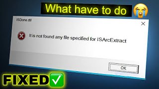 What to do when laptop showing its not found any file specified for isarcextract  isdonedll error [upl. by Douty]