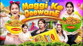 Maggi Ke Deewane  WE 3  Aditi Sharma [upl. by Stavros]