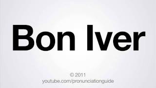 How to Pronounce Bon Iver [upl. by Nevaeh]