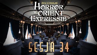 Horror w Orient Expressie  Sesja 34  W pogoni za Głową [upl. by Nitnert]