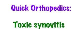 QUICK ORTHOPEDICS Toxic Synovitis [upl. by Reamonn536]