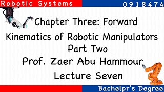 Lecture Seven  Robotic Systems  Chapter Three Forward Kinematics of Robotic Manipulators  P2 [upl. by Gustin969]