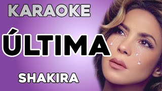 Shakira  Última KARAOKE [upl. by Assenat393]