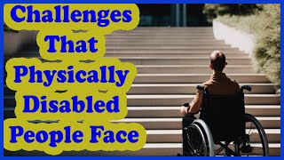 Challenges That Physically Disabled People Face Limited Accessibility Disability motivation [upl. by Zeke]