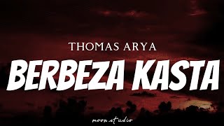 THOMAS ARYA  Berbeza Kasta  Lyrics [upl. by Notrem500]