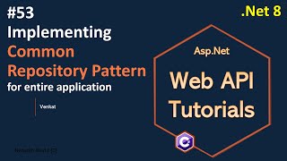 Part 53 Implementing Common Repository pattern for entire application in Web API Net 8 76 Web API [upl. by Tybalt]