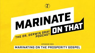 Marinate on The Prosperity Gospel with Dr Derwin Gray [upl. by Groeg]